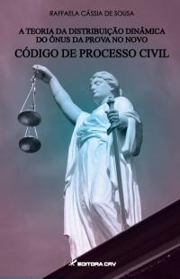 A TEORIA DA DISTRIBUIÇÃO DINÂMICA DO ÔNUS DA PROVA NO NOVO CÓDIGO DE PROCESSO CIVIL