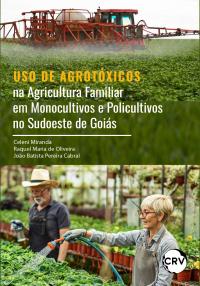 Uso de agrotóxicos na agricultura familiar em monocultivos e policultivos no sudoeste de goiás