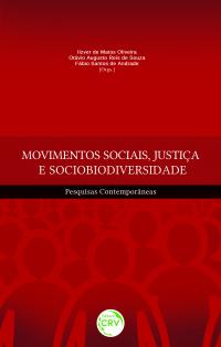 MOVIMENTOS SOCIAIS, JUSTIÇA E SOCIOBIODIVERSIDADE:<br> pesquisas contemporâneas