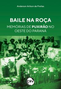 Baile na roça: Memórias de PUXIRÃO no Oeste do Paraná