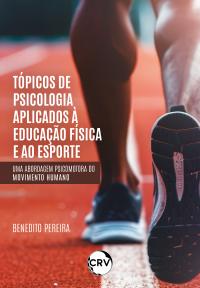 Tópicos de psicologia aplicados à educação física e ao esporte: <BR>Uma abordagem psicomotora do movimento humano