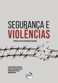 SEGURANÇA E VIOLÊNCIAS:<br> perspectivas interdisciplinares