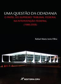 UMA QUESTÃO DA CIDADANIA:<BR> o papel do Supremo Tribunal Federal na intervenção federal (1988-2008)
