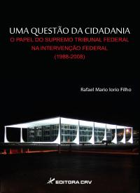 UMA QUESTÃO DA CIDADANIA:<BR> o papel do Supremo Tribunal Federal na intervenção federal (1988-2008)