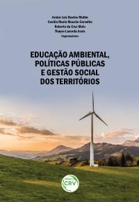 EDUCAÇÃO AMBIENTAL, POLÍTICAS PÚBLICAS E GESTÃO SOCIAL DOS TERRITÓRIOS