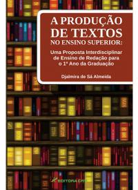 A PRODUÇÃO DE TEXTOS NO ENSINO SUPERIOR:<br>uma proposta interdisciplinar de ensino de redação para o 1º ano da graduação