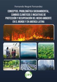 Conceptos, problemática socioambiental, cambios climáticos e iniciativas de protección y recuperación del medio ambiente en el mundo y en America Latina