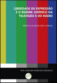 LIBERDADE DE EXPRESSÃO E O REGIME JURÍDICO DA TELEVISÃO E DO RÁDIO
