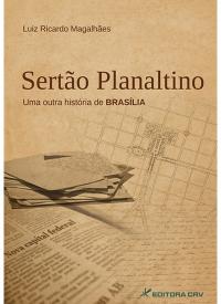 SERTÃO PLANALTINO:<br>uma outra História de Brasília