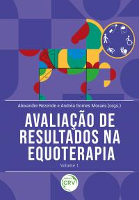 AVALIAÇÃO DE RESULTADOS NA EQUOTERAPIA<br> Volume 1