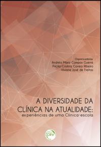 A DIVERSIDADE DA CLÍNICA NA ATUALIDADE:<br>experiências de uma clínica-escola