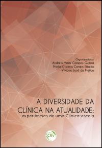 A DIVERSIDADE DA CLÍNICA NA ATUALIDADE:<br>experiências de uma clínica-escola