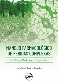 Manejo farmacológico de feridas complexas com plantas medicinais e fitoterápicos