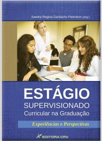 ESTÁGIO SUPERVISIONADO CURRICULAR NA GRADUAÇÃO:<br>experiências e perspectivas