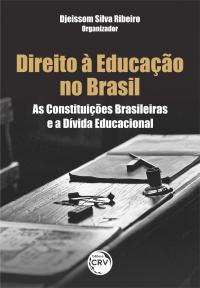 DIREITO À EDUCAÇÃO NO BRASIL: <br>as Constituições brasileiras e a dívida educacional