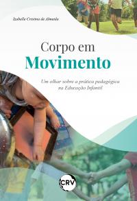Corpo em movimento: Um olhar sobre a prática pedagógica na Educação Infantil