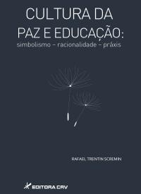 CULTURA DA PAZ E EDUCAÇÃO:<br> simbolismo - racionalidade - práxis