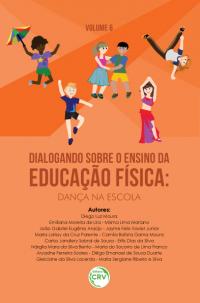 DIALOGANDO SOBRE O ENSINO DA EDUCAÇÃO FÍSICA: <br>dança na escola<br> Coleção: Dialogando sobre o ensino da Educação Física - Volume 6