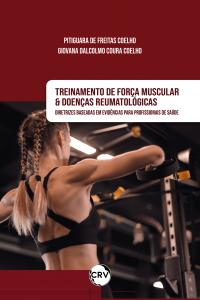 Treinamento de força muscular e doenças reumatológicas: <br>Diretrizes baseadas em evidências para profissionais de saúde