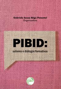 PIBID: <br>saberes e diálogos formativos