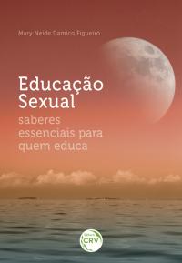EDUCAÇÃO SEXUAL: <br>saberes essenciais para quem educa