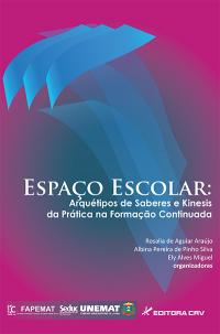 ESPAÇO ESCOLAR:<BR> arquétipos de saberes e kinesis da prática na formação continuada