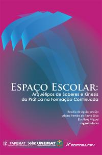 ESPAÇO ESCOLAR:<BR> arquétipos de saberes e kinesis da prática na formação continuada