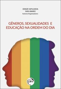 GÊNEROS, SEXUALIDADES E EDUCAÇÃO NA ORDEM DO DIA