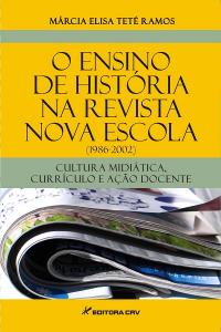 O ENSINO DE HISTÓRIA NA REVISTA NOVA ESCOLA (1986-2002): cultura midiática, currículo e ação docente