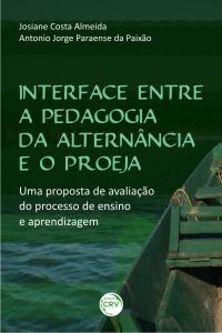 INTERFACE ENTRE A PEDAGOGIA DA ALTERNÂNCIA E O PROEJA:<br> uma proposta de avaliação do processo de ensino e aprendizagem