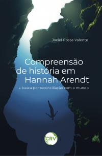 Compreensão de história em Hannah Arendt: <br>A busca por reconciliação com o mundo