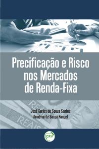 PRECIFICAÇÃO E RISCO NOS MERCADOS DE RENDA-FIXA