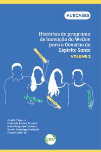 Histórias do programa de inovação da WEGOV para o governo do Espírito Santo – Vol.: 02