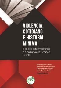 VIOLÊNCIA, COTIDIANO E HISTÓRIA MÍNIMA:  <br>o sujeito contemporâneo e a narrativa da Geração Granta