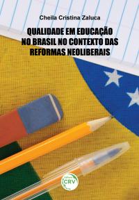 QUALIDADE EM EDUCAÇÃO NO BRASIL NO CONTEXTO DAS REFORMAS NEOLIBERAIS