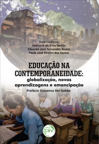 EDUCAÇÃO NA CONTEMPORANEIDADE: <br> globalização, novas aprendizagens e emancipação
