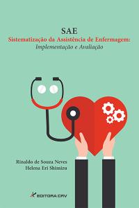 SAE – SISTEMATIZAÇÃO DA ASSISTÊNCIA DE ENFERMAGEM:<br>implementação e avaliação