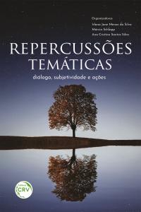 REPERCUSSÕES TEMÁTICAS: <br>diálogo, subjetividade e ações