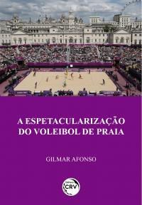 A ESPETACULARIZAÇÃO DO VOLEIBOL DE PRAIA