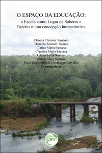 O ESPAÇO DA EDUCAÇÃO: <br>a escola como lugar de saberes e fazeres numa concepção interacionista