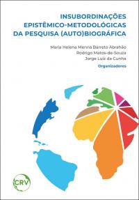 Insubordinações epistêmico-metodológicas da pesquisa (auto)biográfica - VOL 1