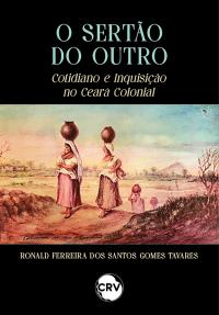 O sertão do outro: Cotidiano e inquisição no Ceará Colonial