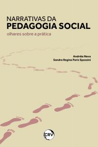 Narrativas Da Pedagogia Social: <BR>Olhares sobre a prática
