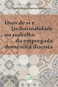 USOS DE SI E (IN)FORMALIDADE NO TRABALHO DA EMPREGADA DOMÉSTICA DIARISTA