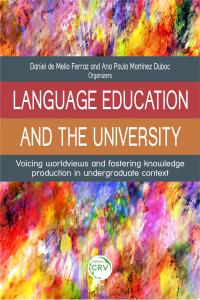 LANGUAGE EDUCATION AND THE UNIVERSITY:  <br>voicing worldviews and fostering knowledge production in undergraduate context