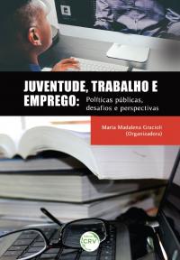 JUVENTUDE, TRABALHO E EMPREGO:<br>políticas públicas, desafios e perspectivas