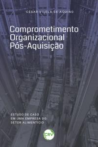 Comprometimento organizacional pós-aquisição: Estudo de caso em uma empresa do setor alimentício