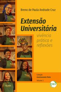 Extensão universitária: Vivência prática e reflexões – Vol.: 03