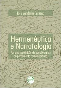 HERMENÊUTICA E NARRATOLOGIA:<br> por uma redefinição da narrativa à luz do pensamento contemporâneo