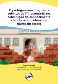 O protagonismo dos jovens talentos de Miracema-RJ na construção do conhecimento científico para além dos muros da escola
